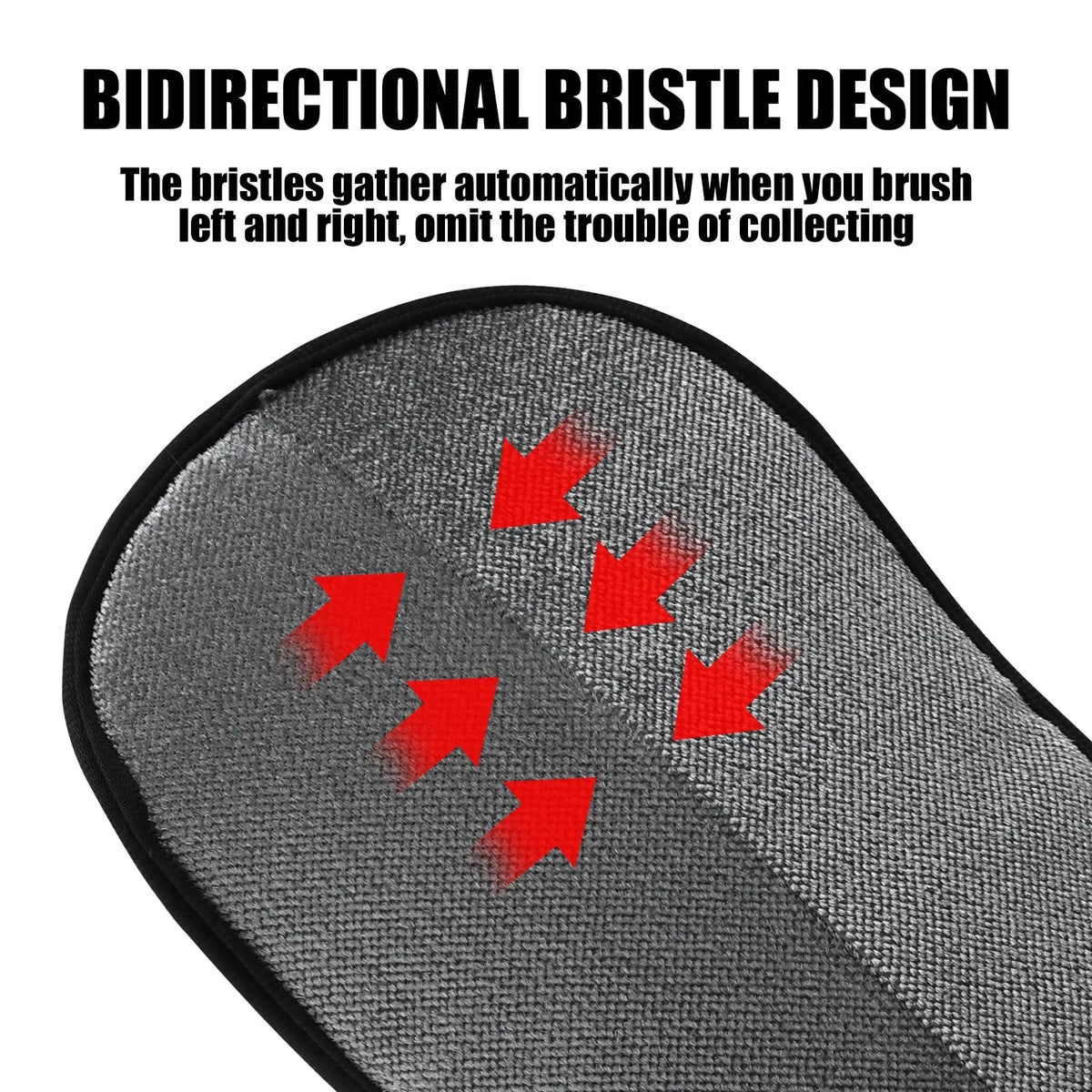 The bidirectional bristles, which collect in both directions